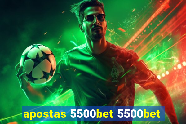 apostas 5500bet 5500bet